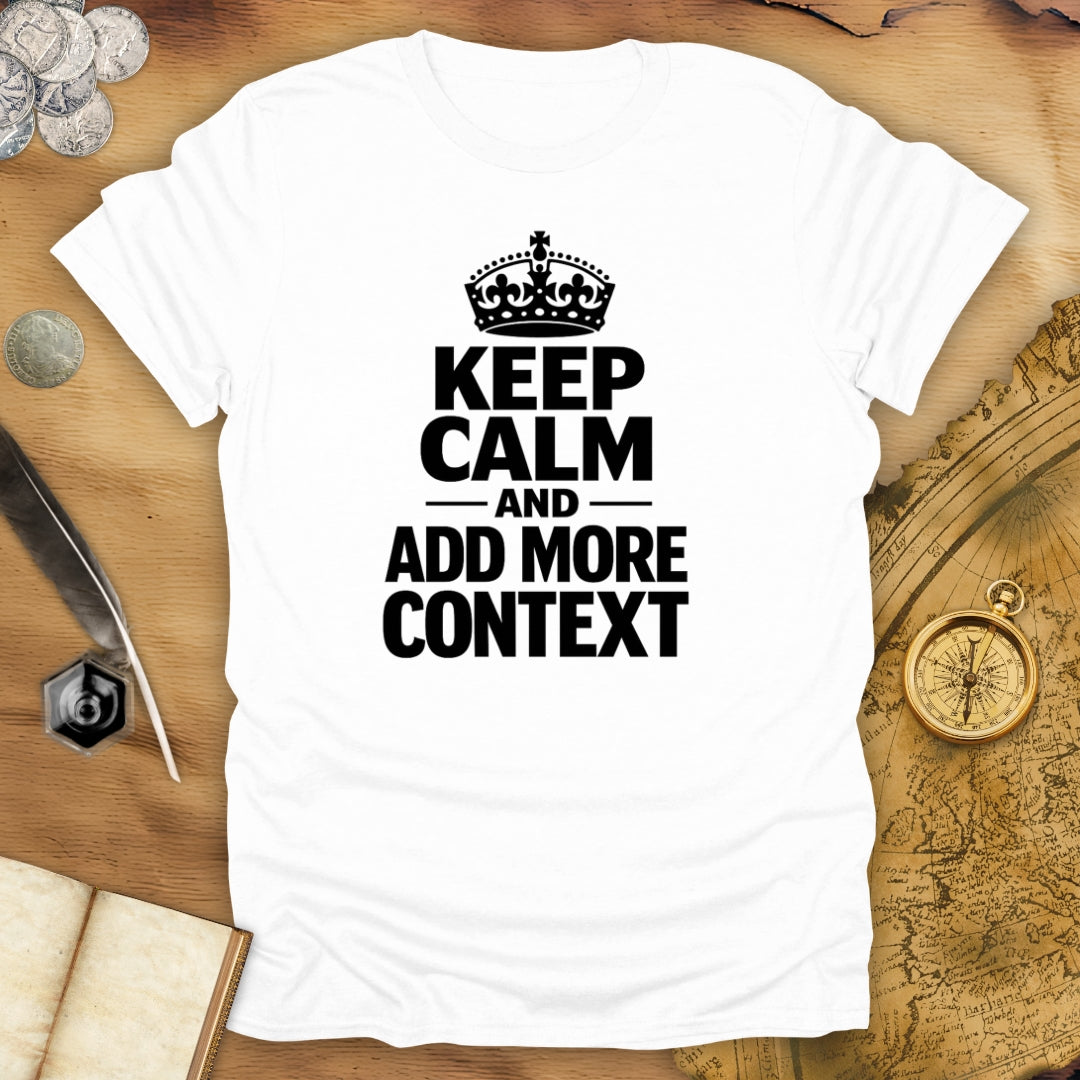 Add More Context T-Shirt