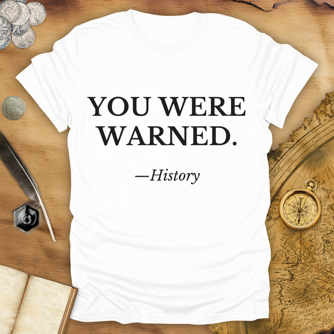 You Were Warned - History - T-Shirt