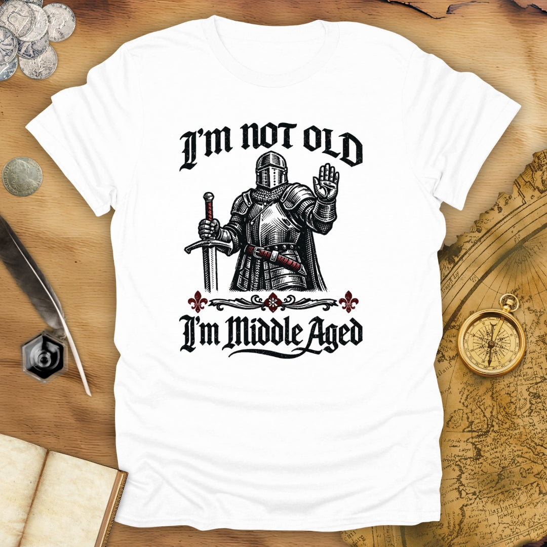 I'm Middle Aged T-Shirt