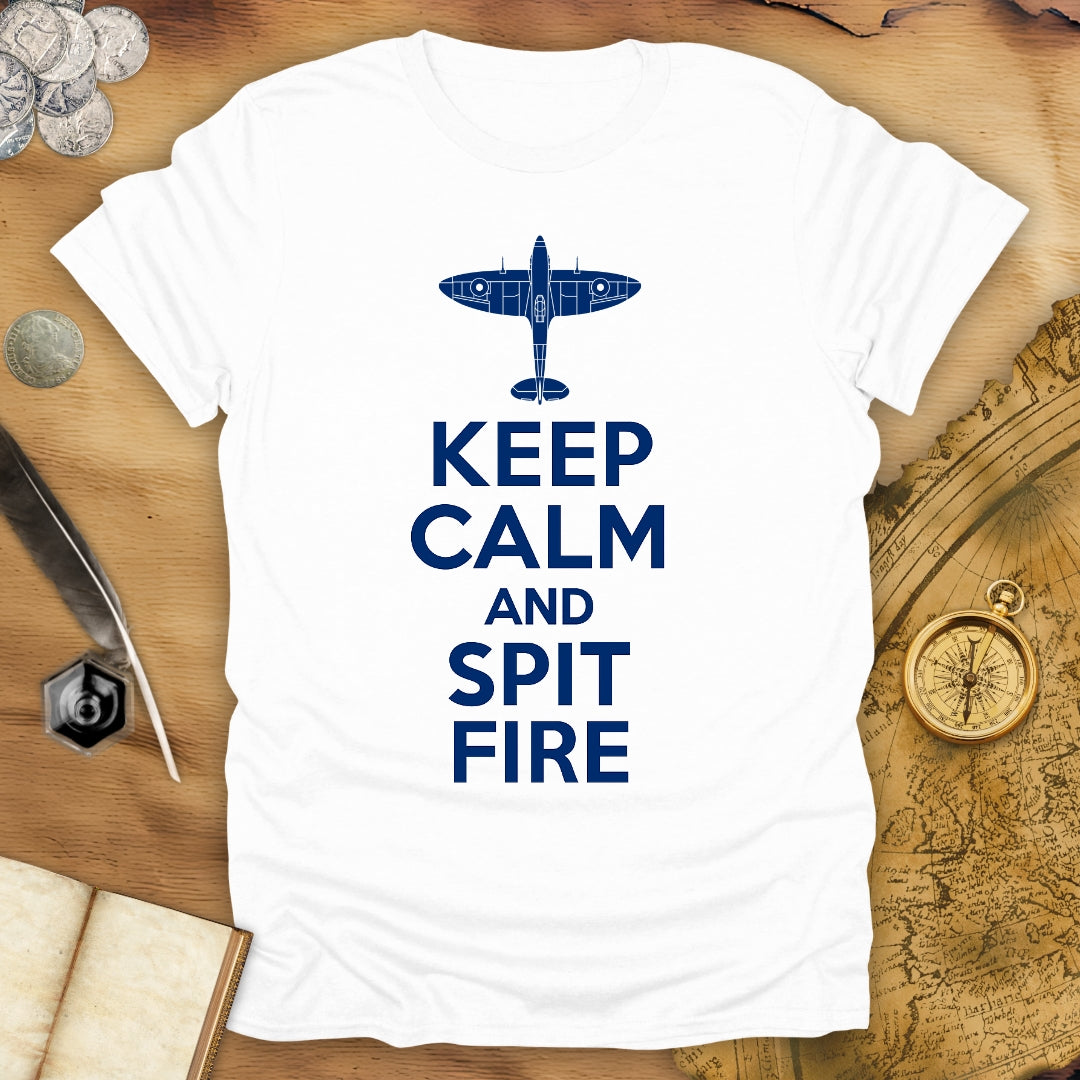 Keep Calm And Spit Fire T-Shirt