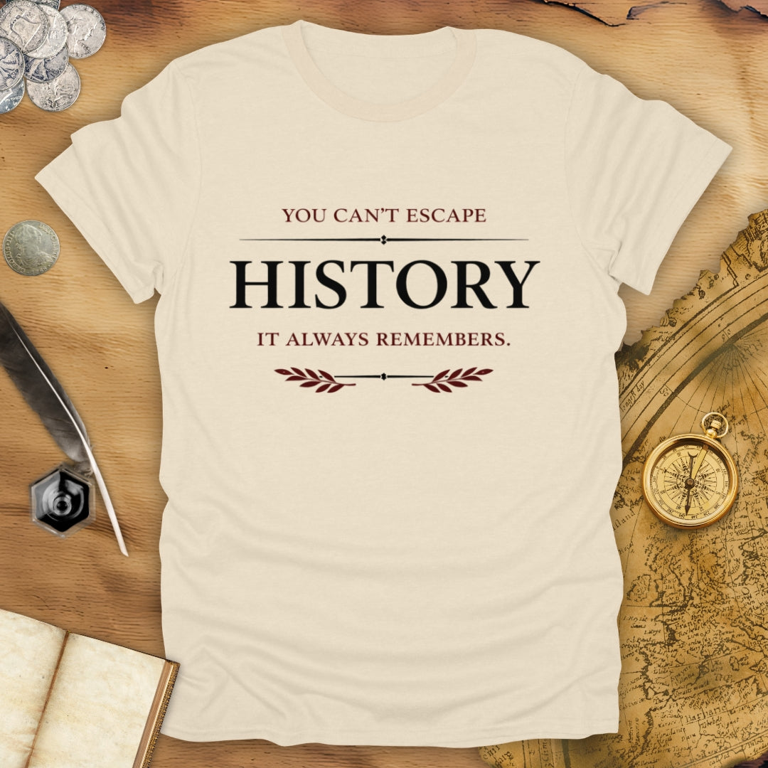 Can't Escape History T-Shirt