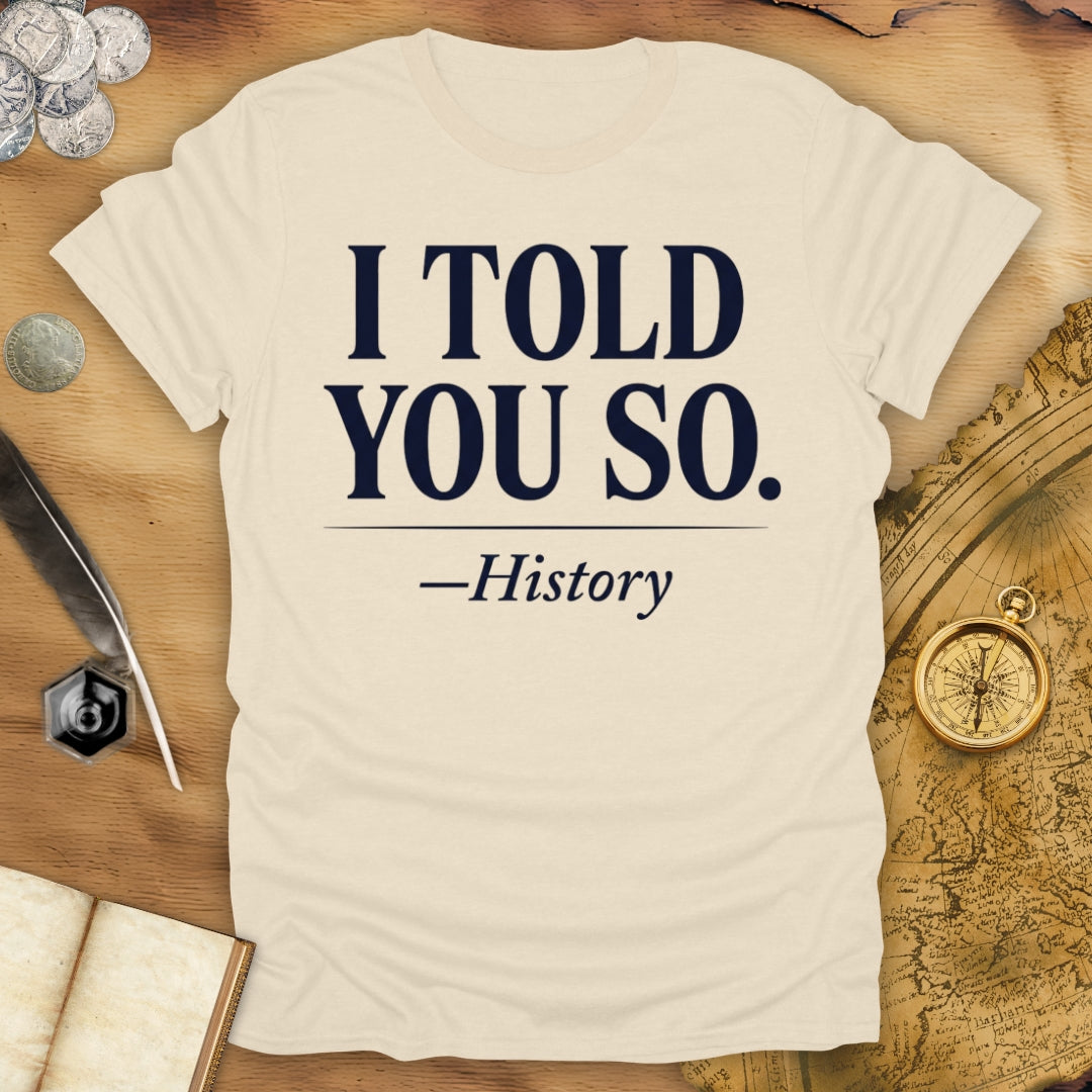 History Told You T-Shirt