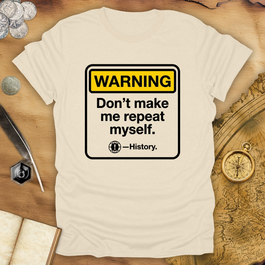 Warning: Don't Repeat T-Shirt