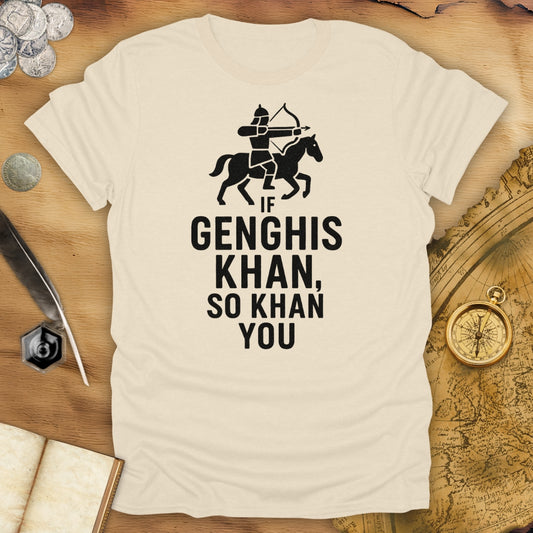 If Genghis Khan, So Khan You T-Shirt