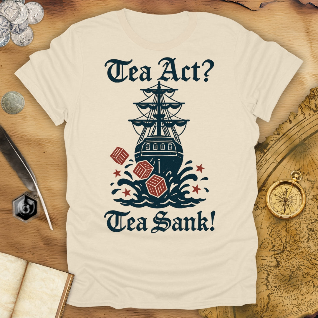 Tea Act? Tea Sank! T-Shirt