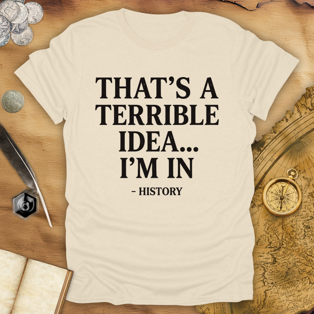 Terrible Idea T-Shirt