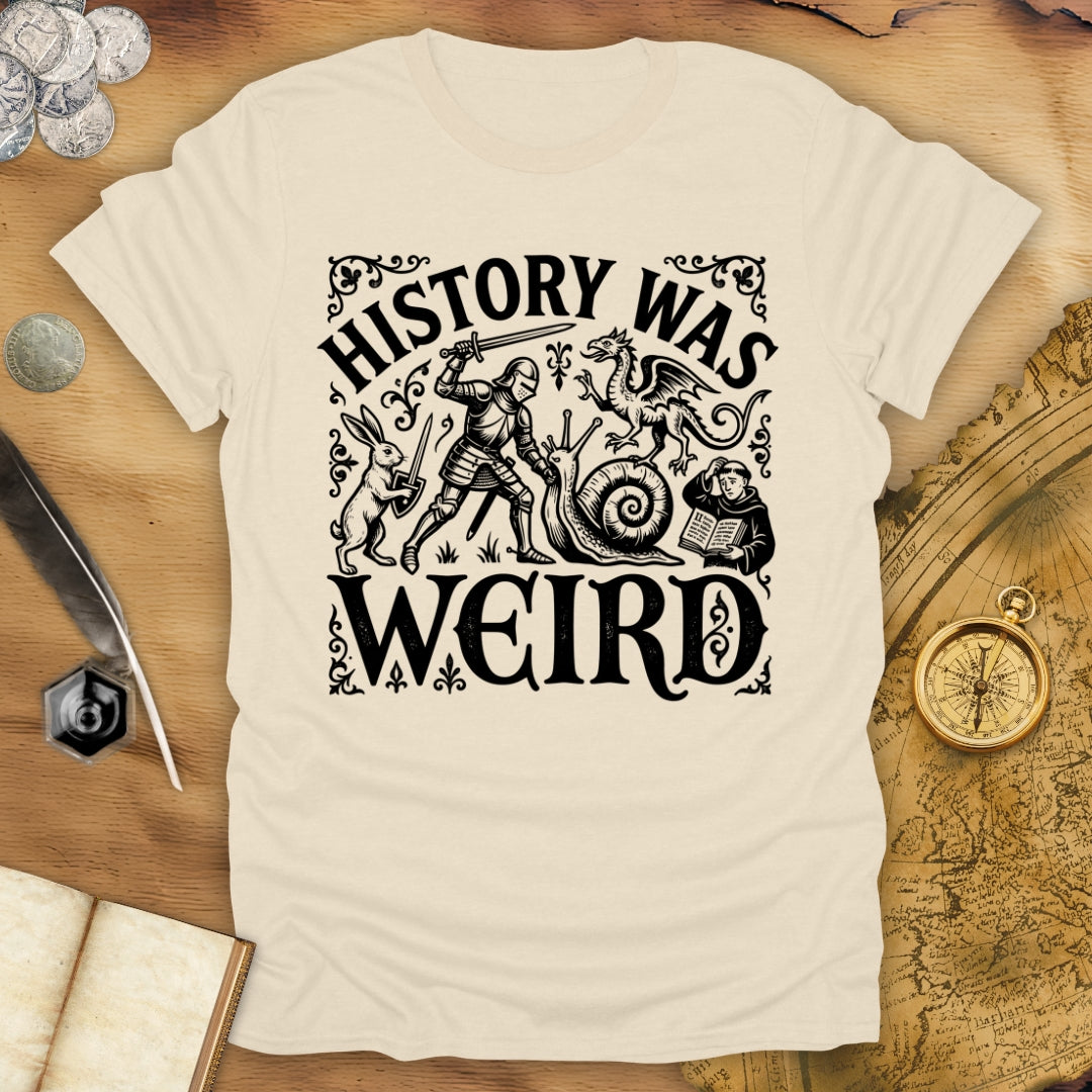 History Was Weird T-Shirt