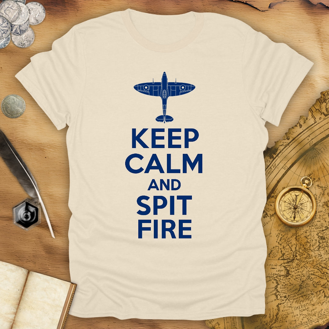 Keep Calm And Spit Fire T-Shirt