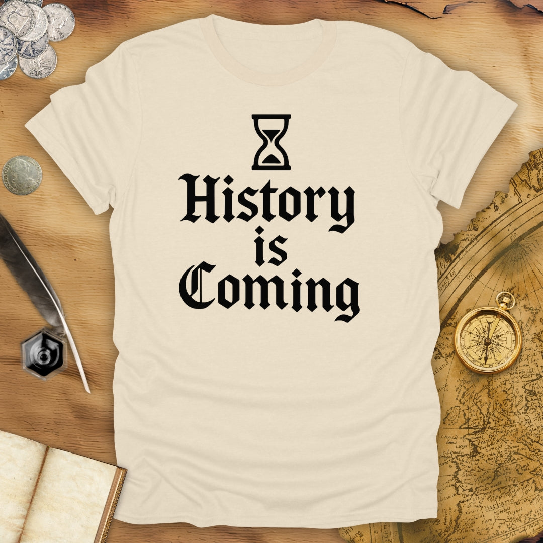 History Is Coming Hourglass T-Shirt