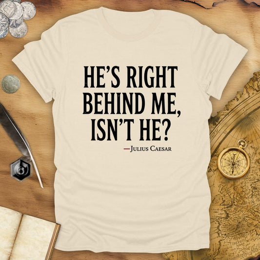 Behind Me Caesar T-Shirt