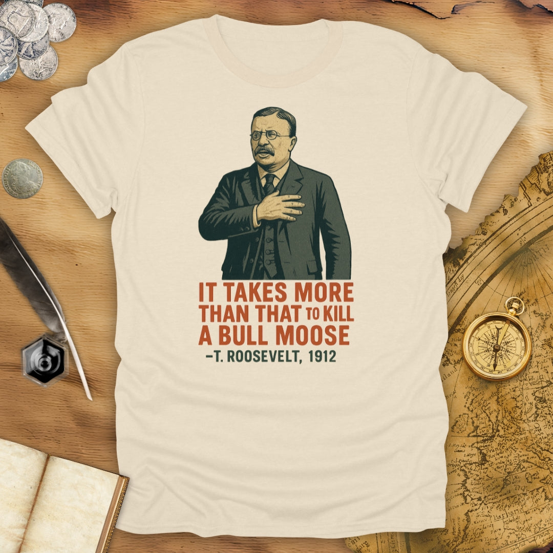It Takes More Than That - Roosevelt T-Shirt