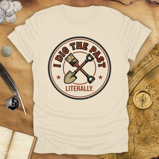 I Dig The Past - Literally T-Shirt