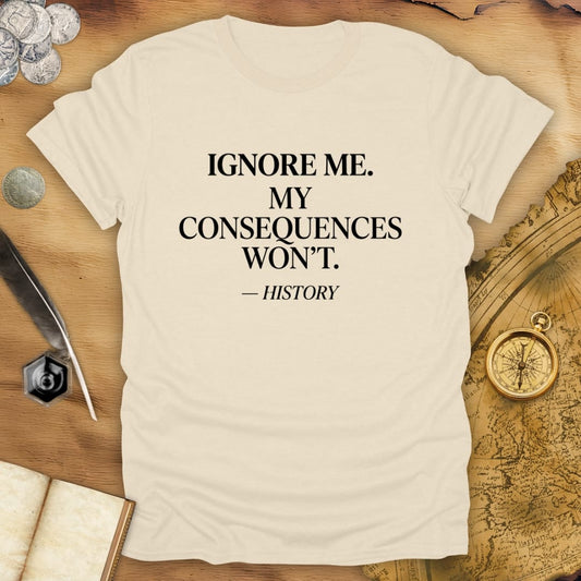 Ignore Me - History T-Shirt