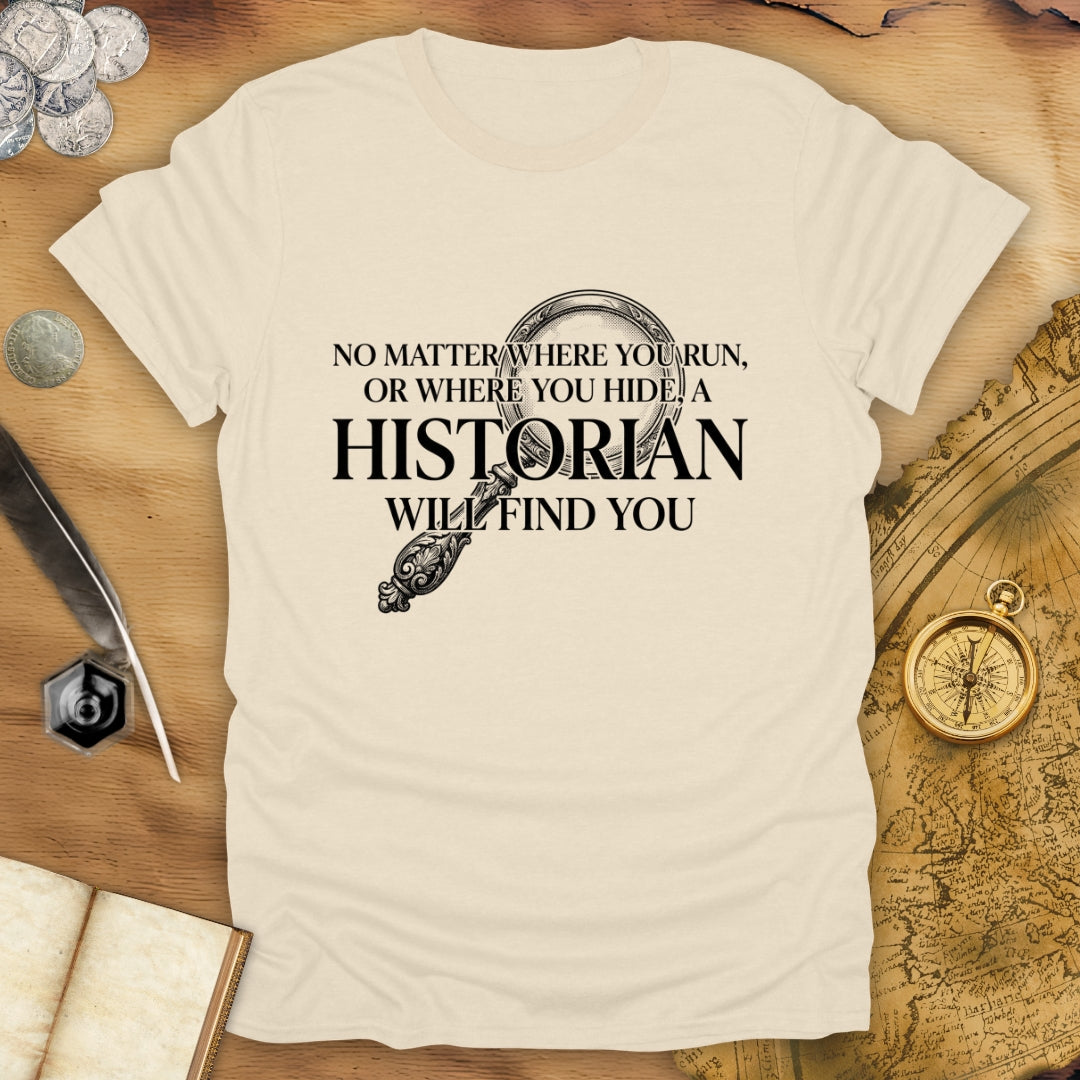 A Historian Will Find You T-Shirt