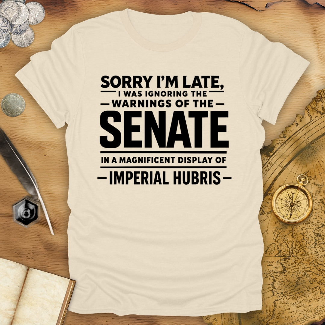 Sorry I'm Late Senate T-Shirt
