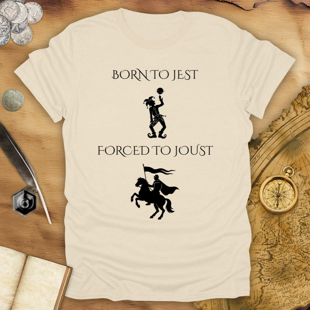 Born To Jest, Forced To Joust T-Shirt