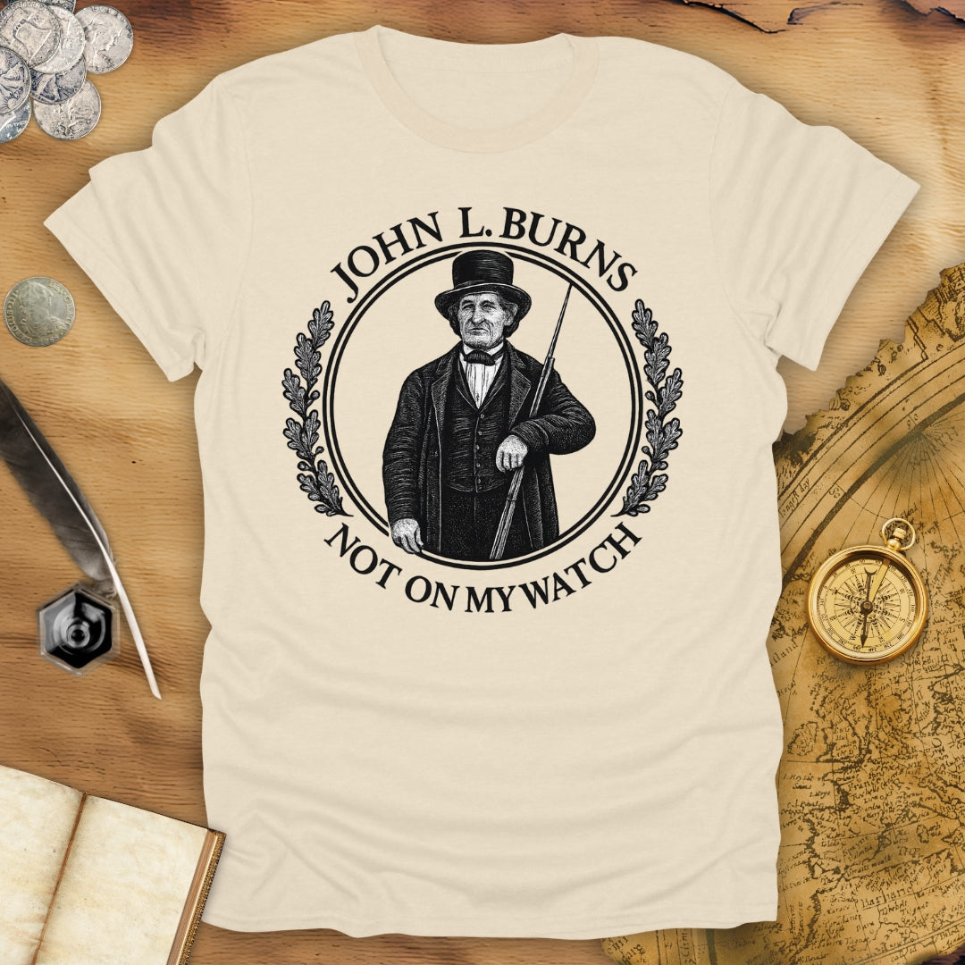 John L. Burns - Not On My Watch T-Shirt