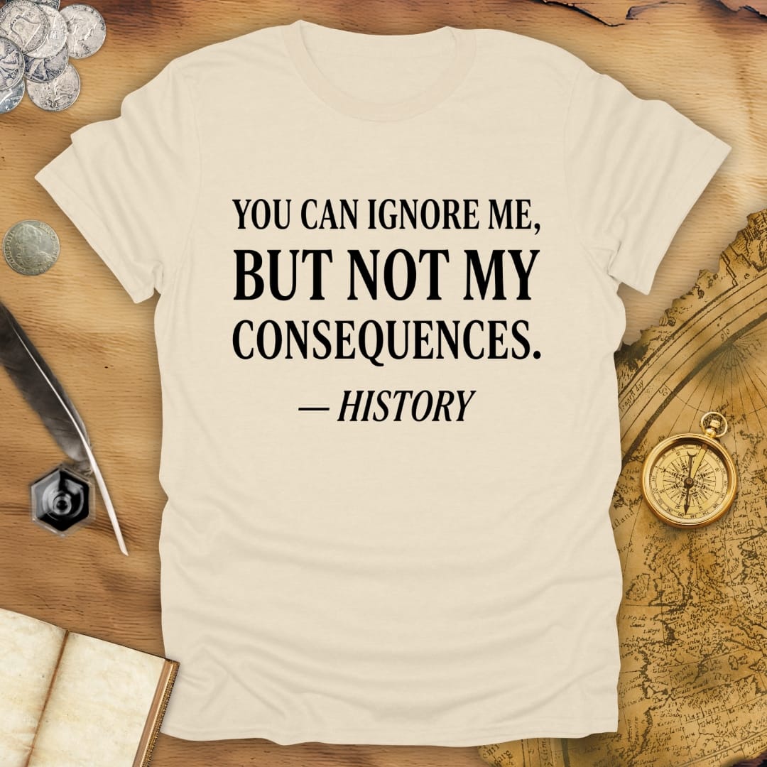 Ignore Me - History T-Shirt