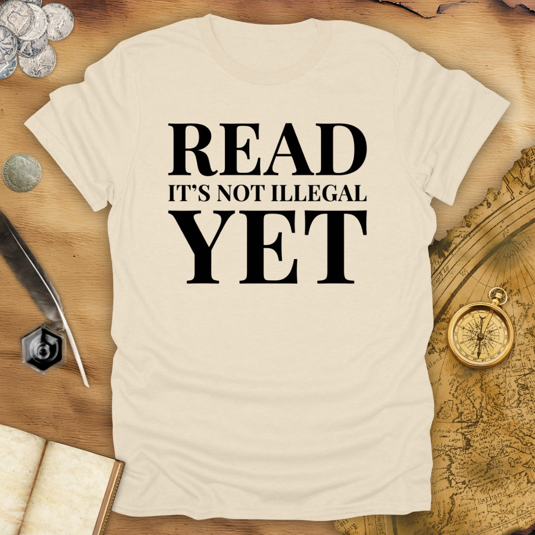 Read - Not Illegal Yet T-Shirt