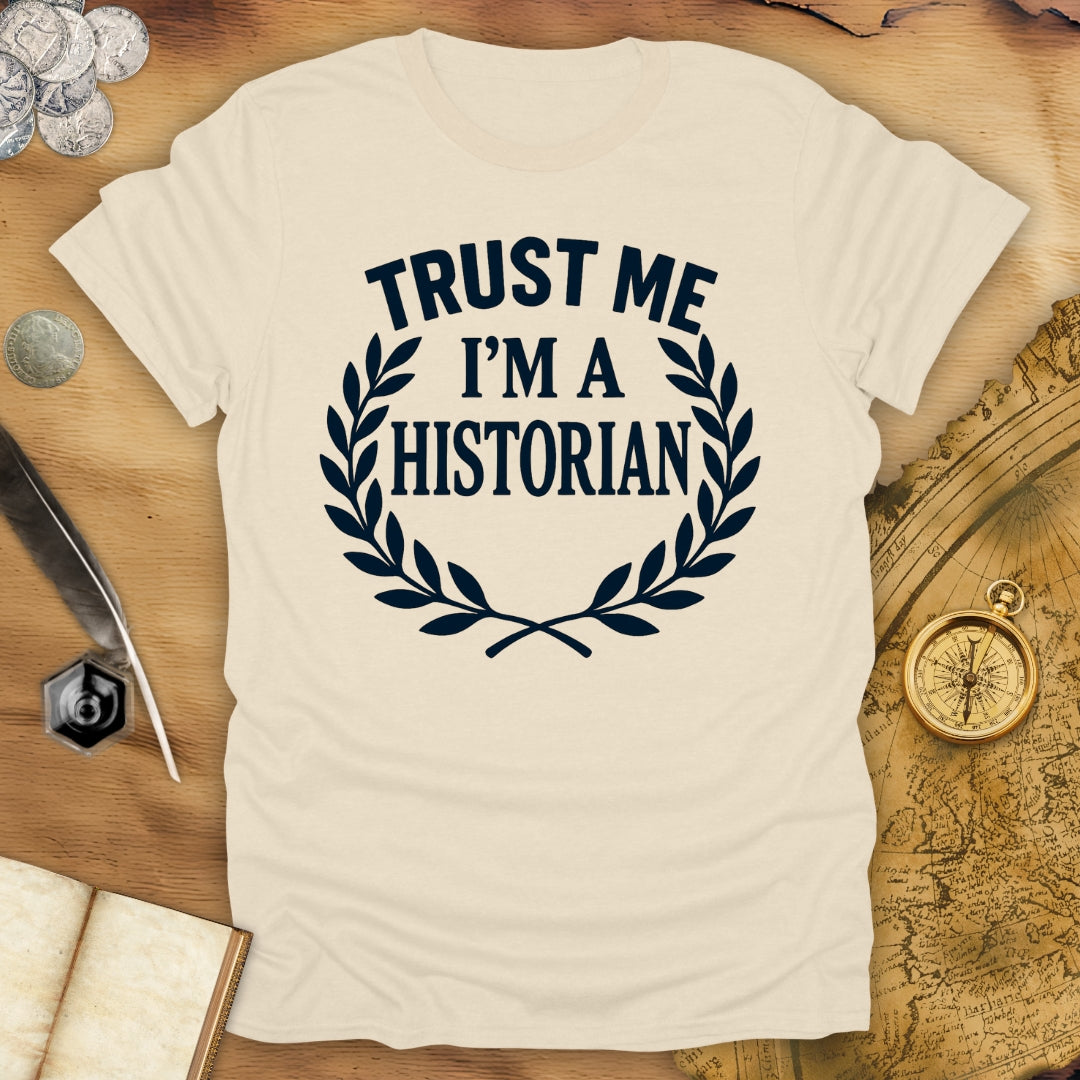 Trust Me - I'm A Historian T-Shirt