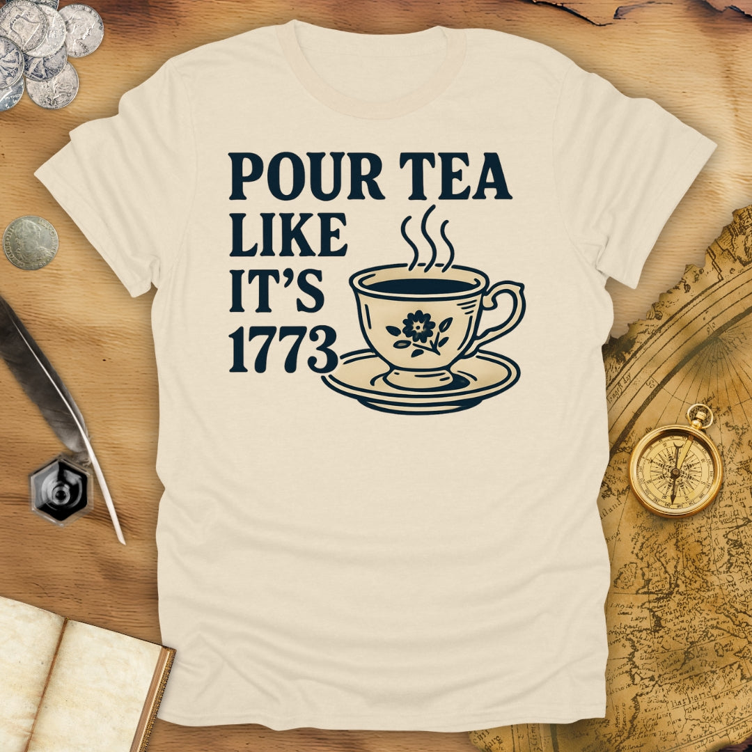 Pour Tea Like It's 1773 T-Shirt