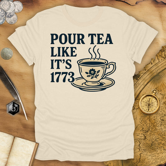 Pour Tea Like It's 1773 T-Shirt