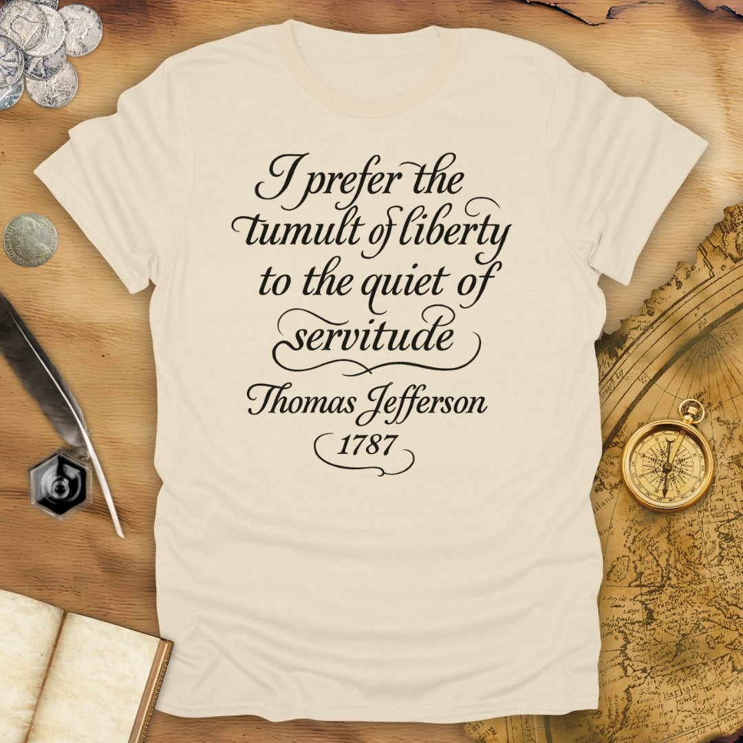 I Prefer The Tumult of Liberty - Thomas Jefferson T-Shirt