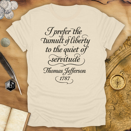 I Prefer The Tumult of Liberty - Thomas Jefferson T-Shirt