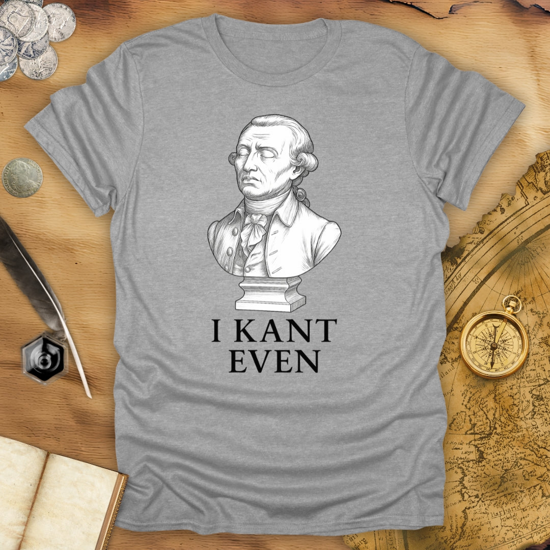 I Kant Even T-Shirt