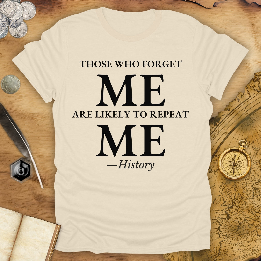 Those Who Forget T-Shirt