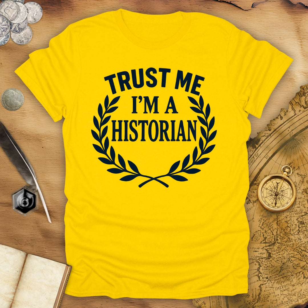Trust Me - I'm A Historian T-Shirt