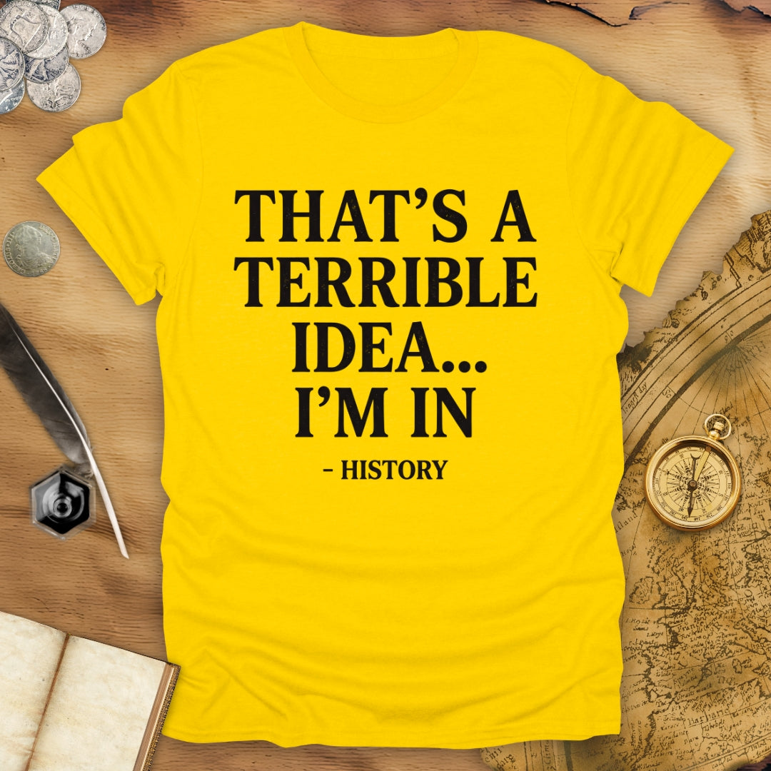 Terrible Idea T-Shirt
