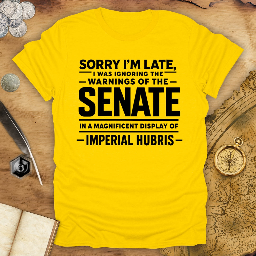 Sorry I'm Late Senate T-Shirt