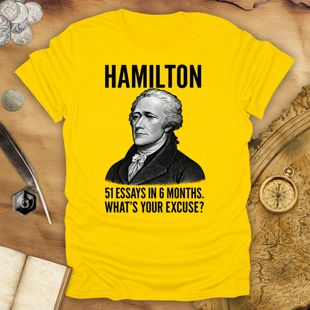 51 Essays In 6 Months, What's Your Excuse - Hamilton T-Shirt