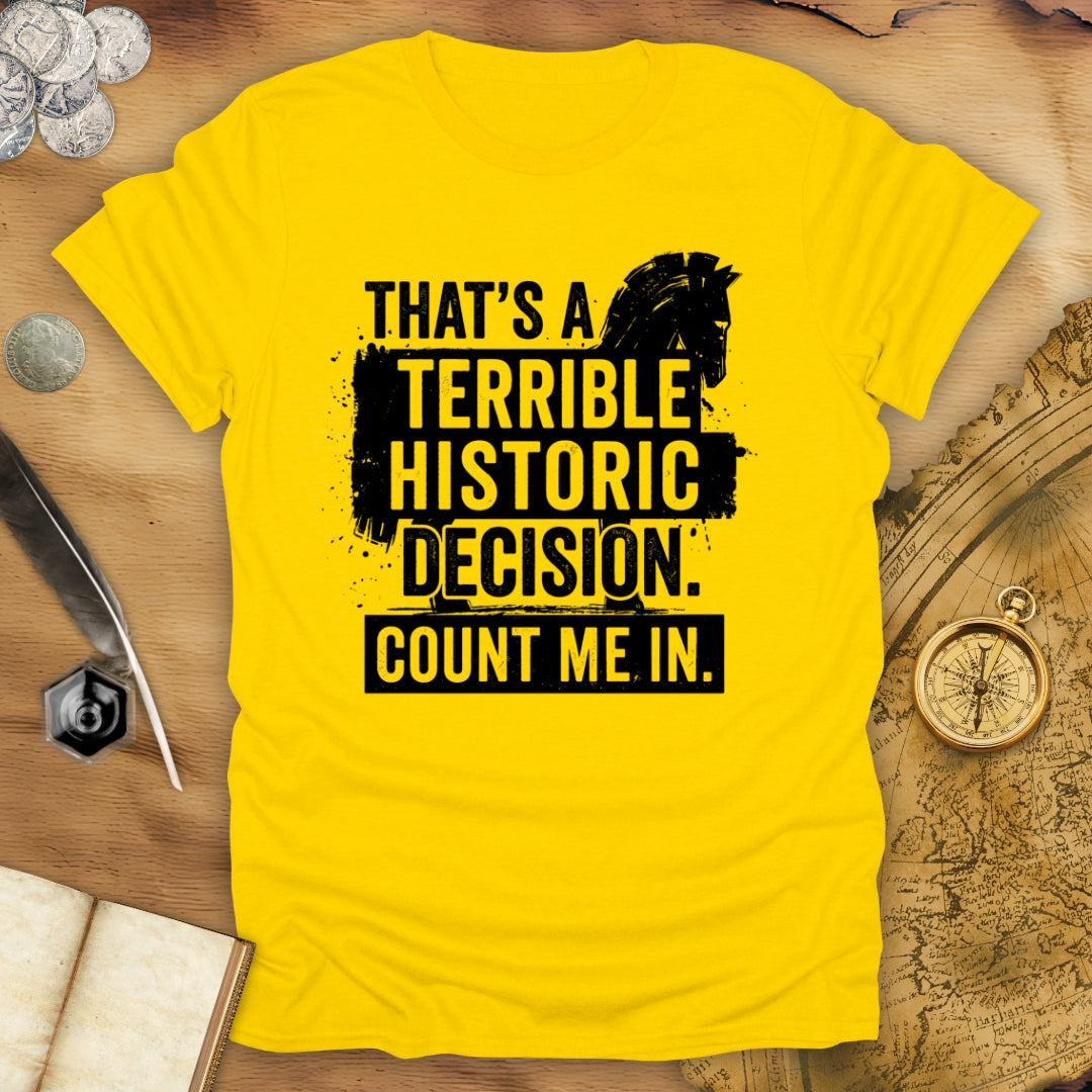 Terrible Decision Troy T-Shirt