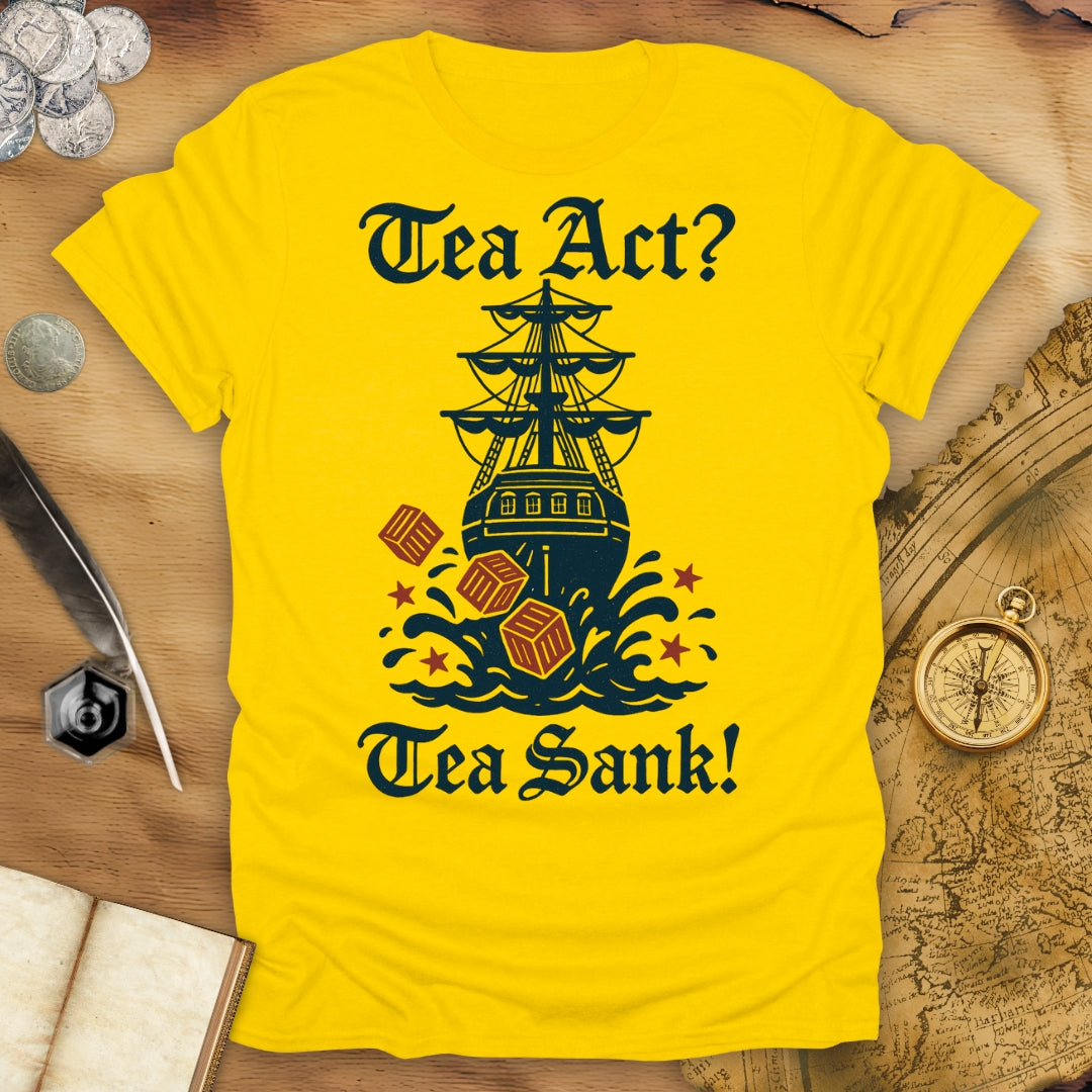 Tea Act? Tea Sank! T-Shirt