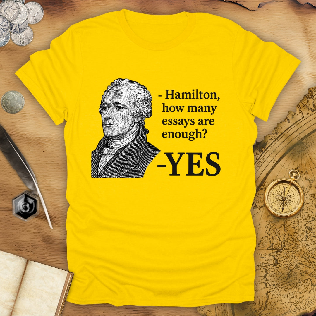 How Many Essays Are Enough? - Hamilton T-Shirt