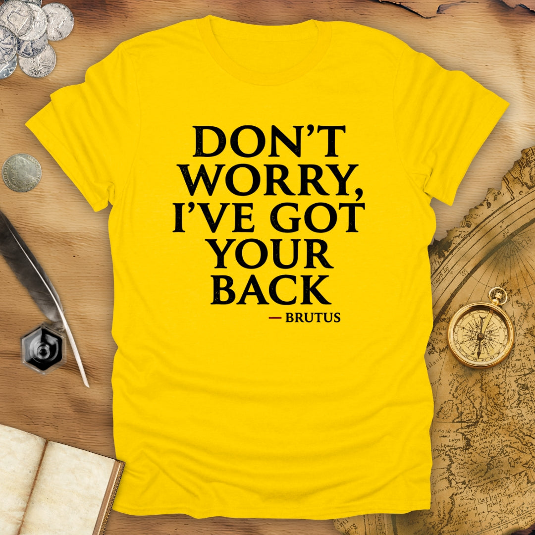 Don't Worry Brutus T-Shirt