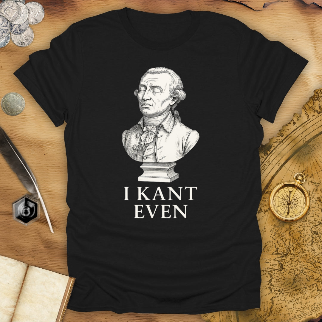 I Kant Even T-Shirt