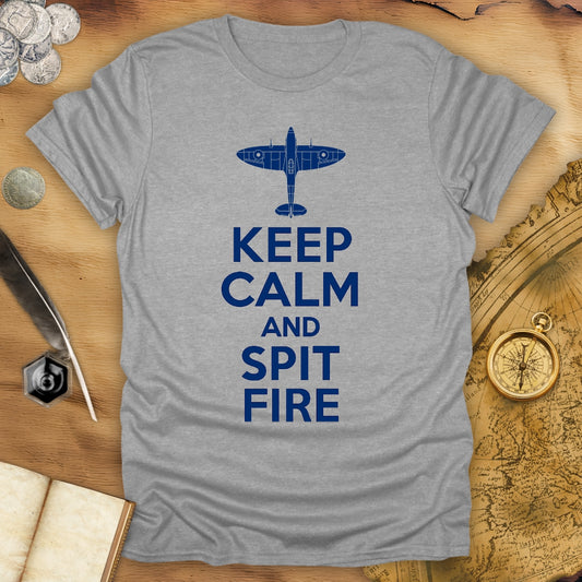 Keep Calm And Spit Fire T-Shirt