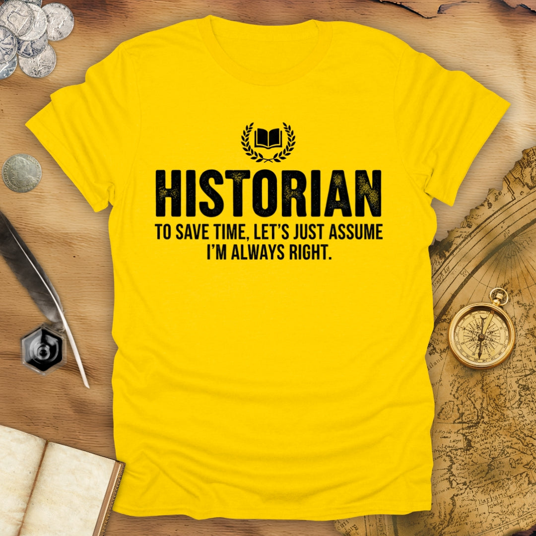 Historian - Always Right T-Shirt
