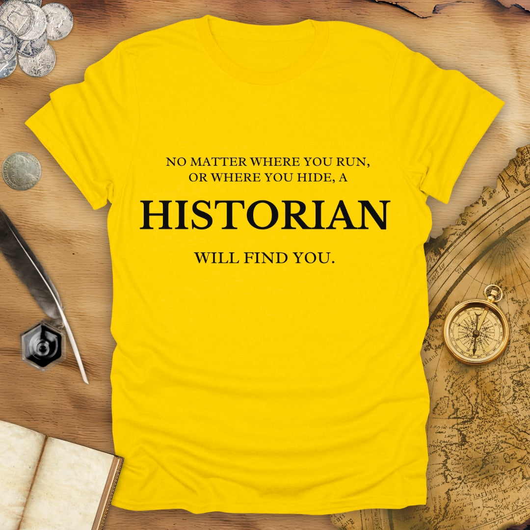 Run Or Hide - A Historian Will Find You - T-Shirt