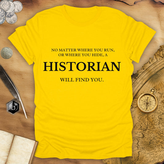 Run Or Hide - A Historian Will Find You - T-Shirt