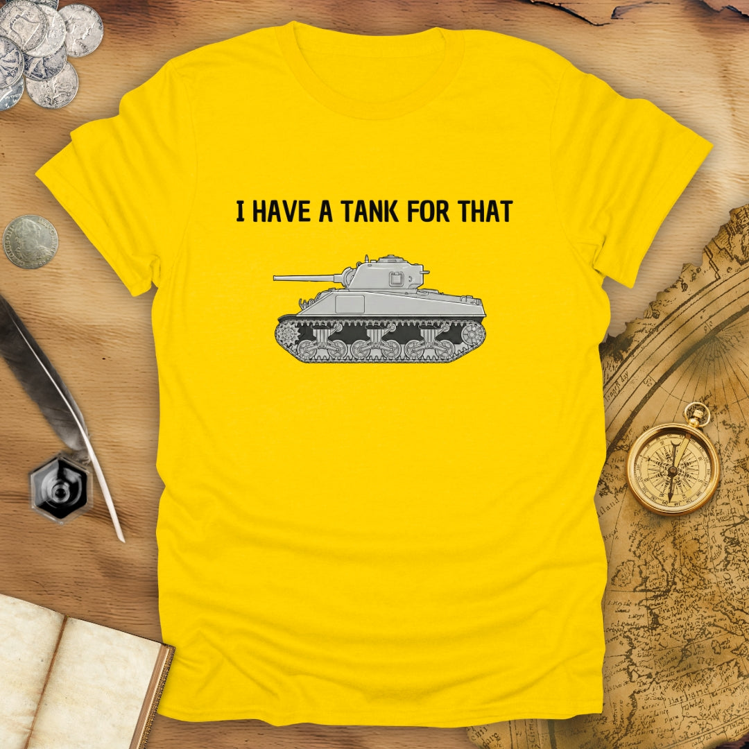 I Have A Tank For That T-Shirt