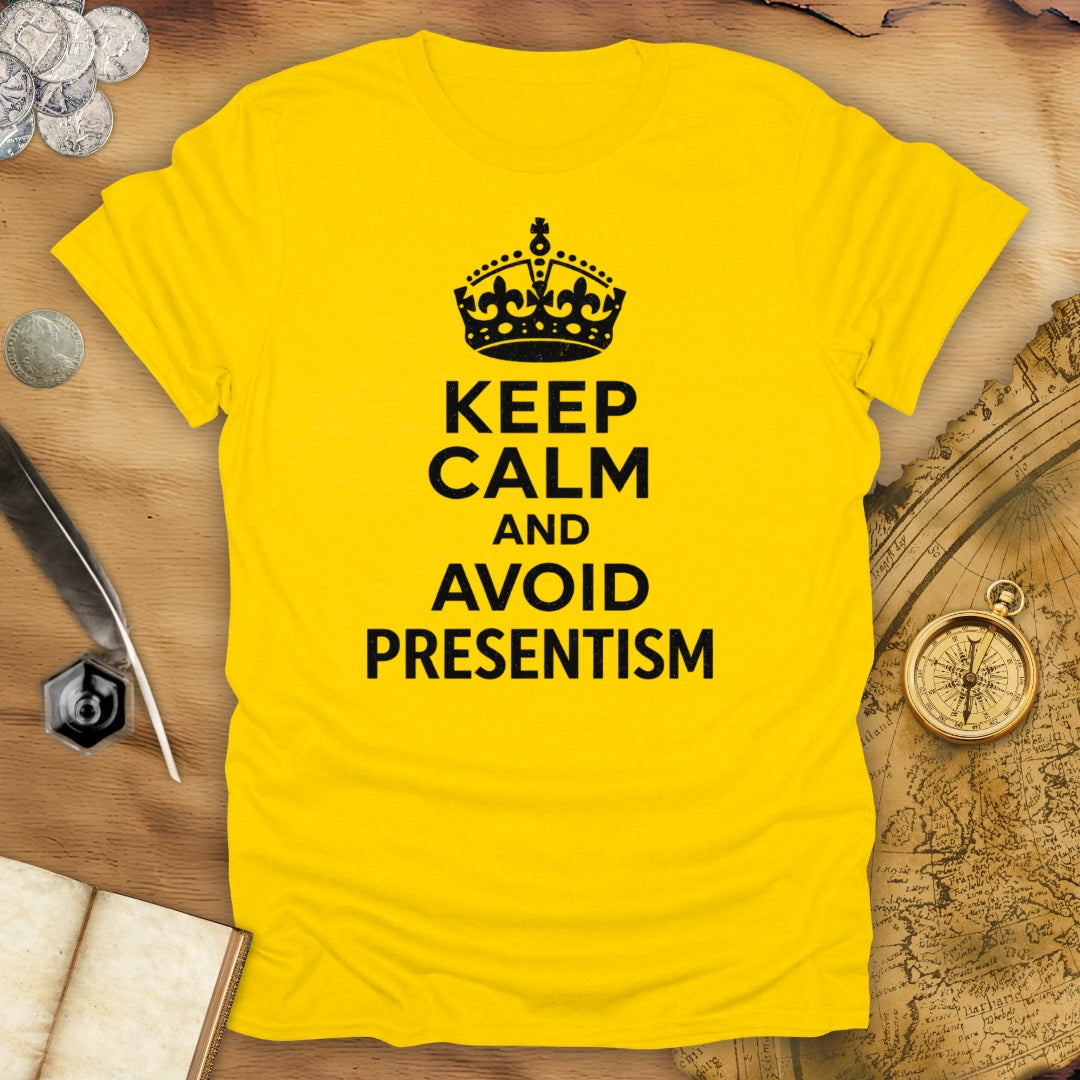 Keep Calm And Avoid Presentism T-Shirt