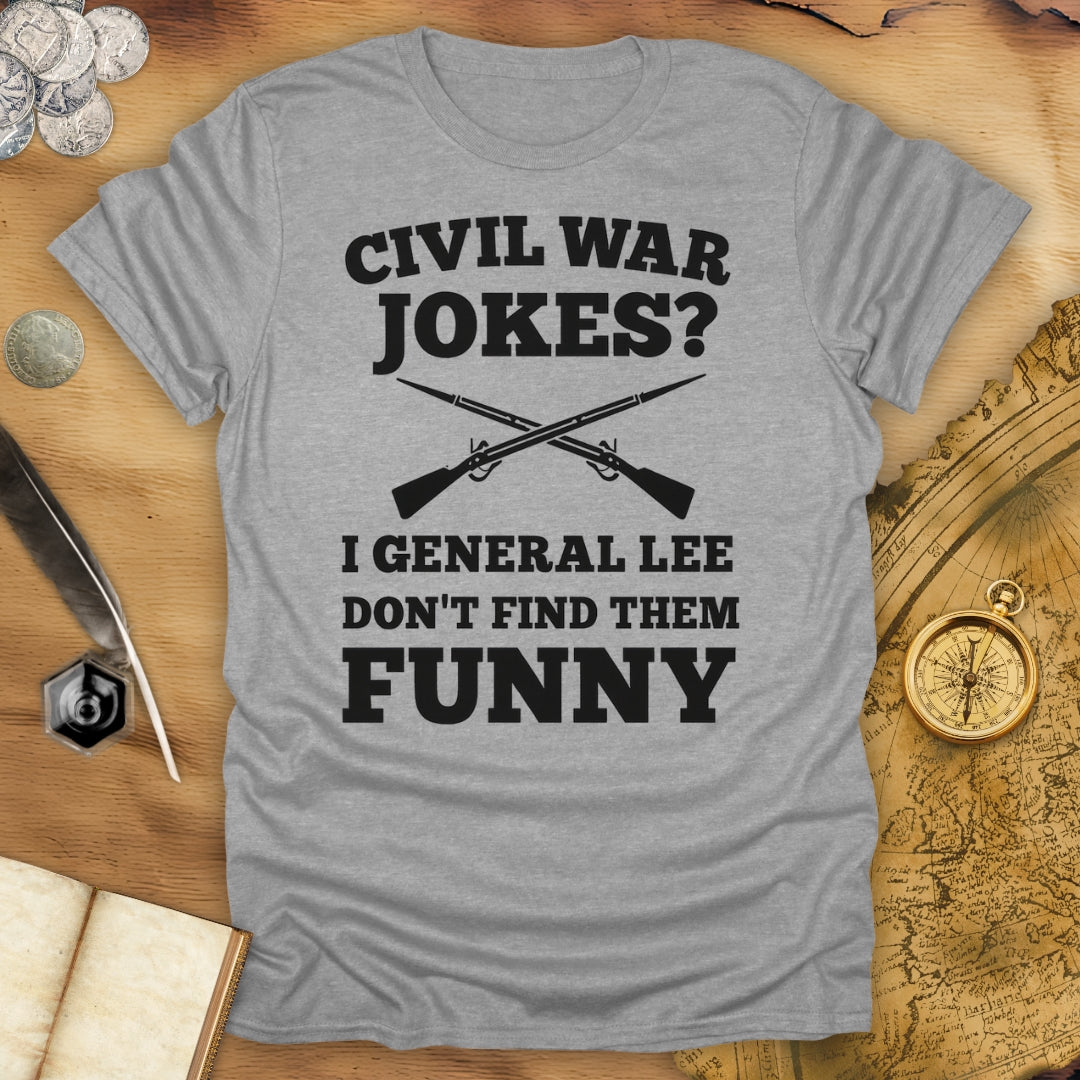 Civil War Jokes? T-Shirt