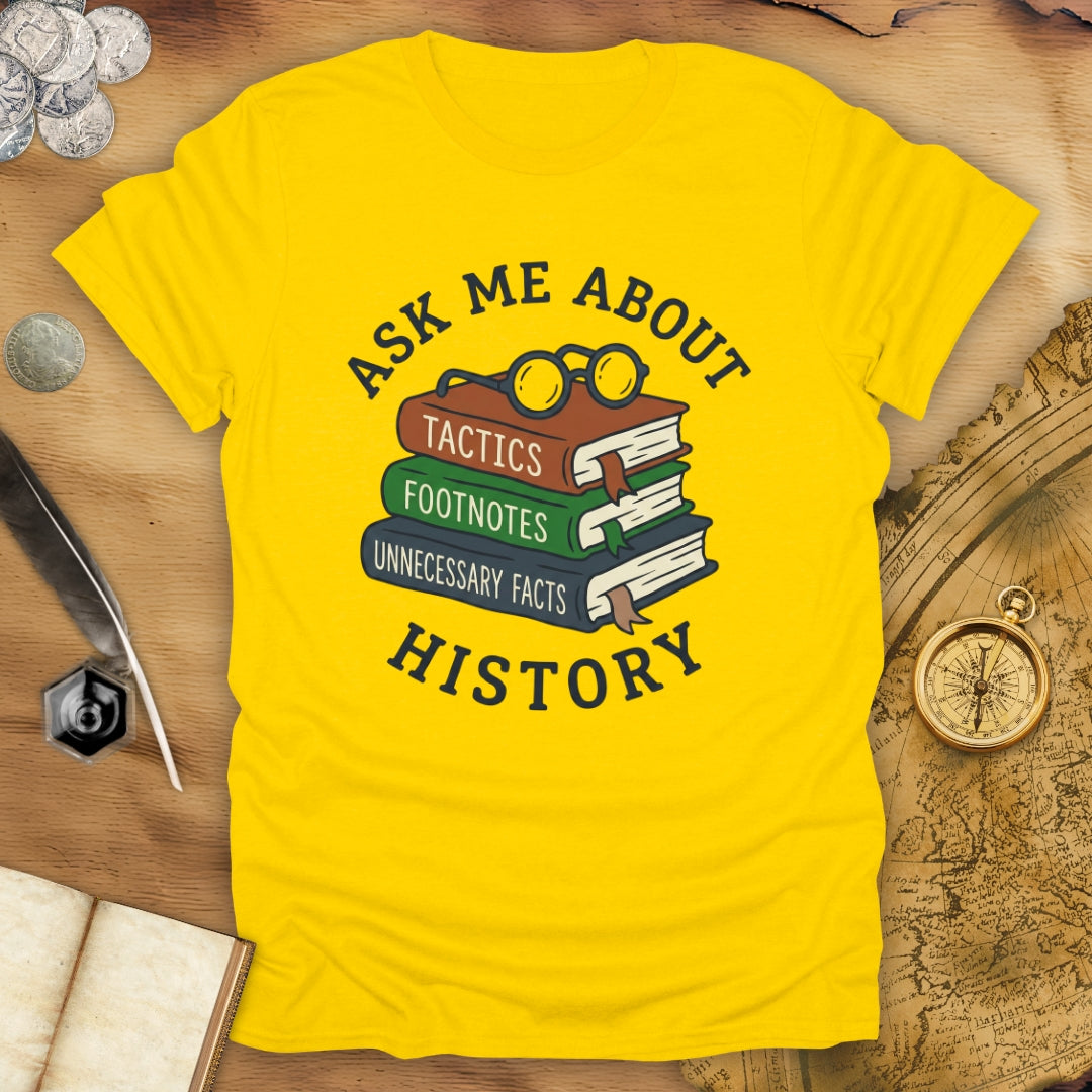 History - Ask Me T-Shirt