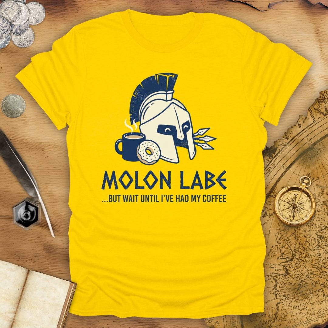 Molon Labe But Wait T-Shirt