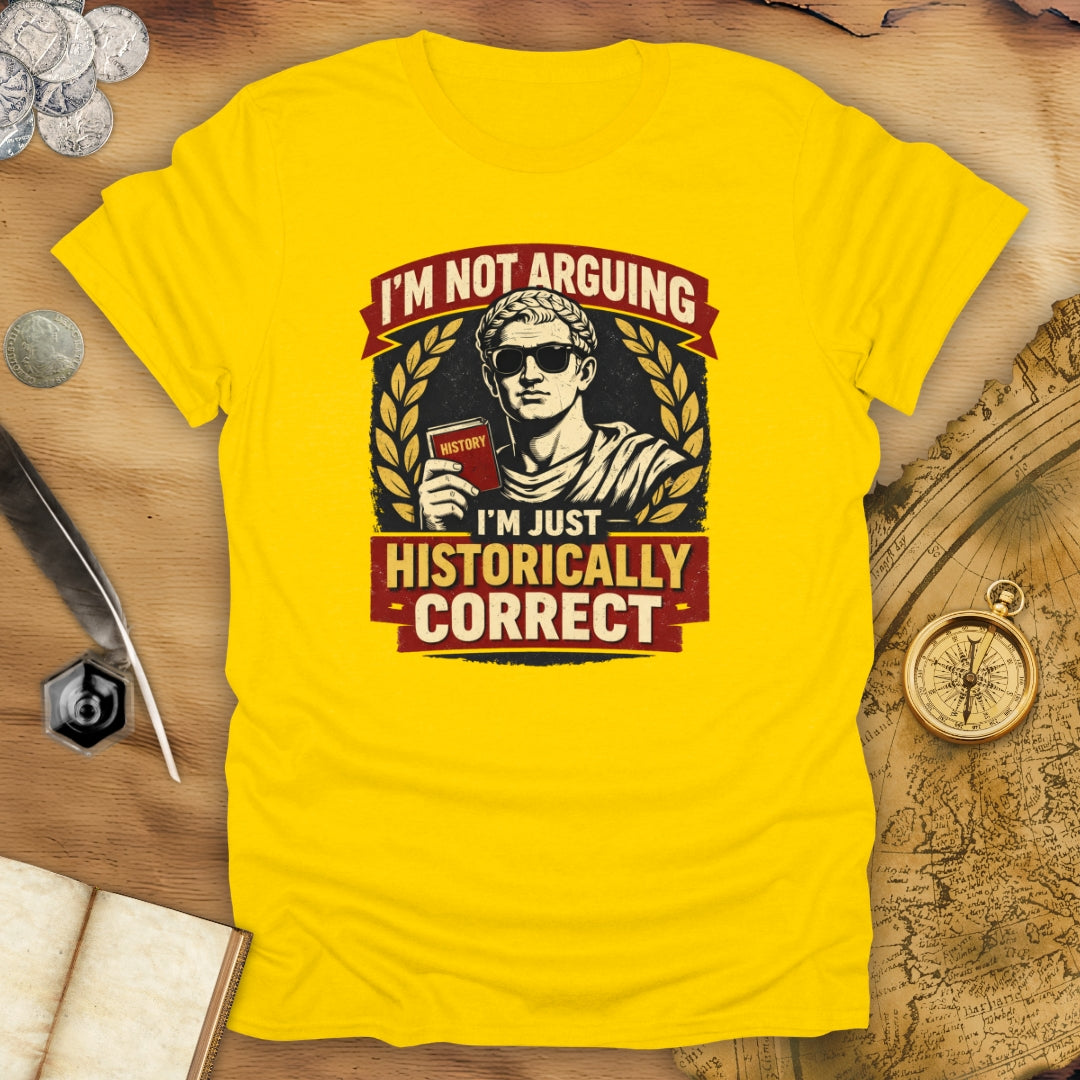 I'm Not Arguing T-Shirt