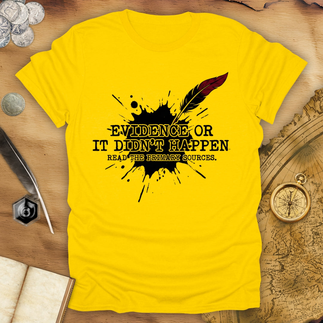 It Didn't Happen T-Shirt